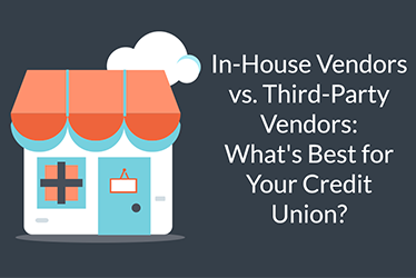 In-House Vendors vs. Third-Party Vendors: What’s Best for Your Credit Union?