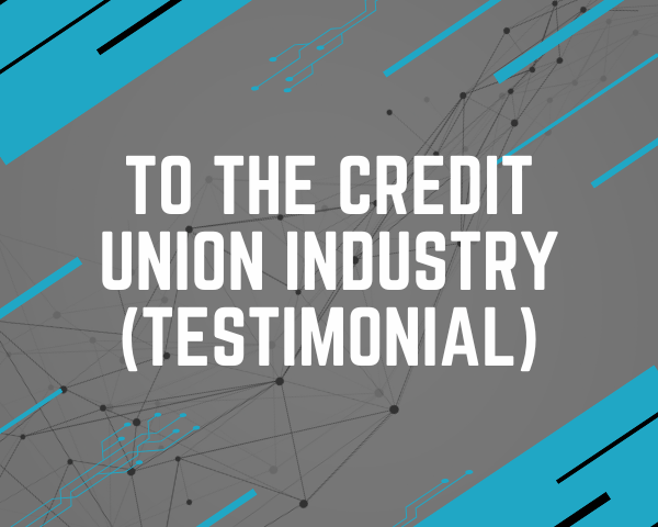 To the CU Industry (Testimonial)