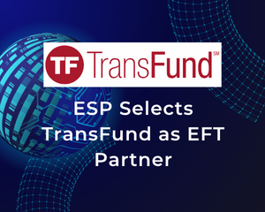 ESP Selects TransFund as EFT Partner